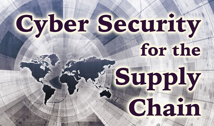 Cyber Security for the Supply Chain